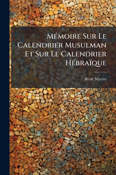 Mémoire Sur Le Calendrier Musulman Et Sur Le Calendrier Hébraïque