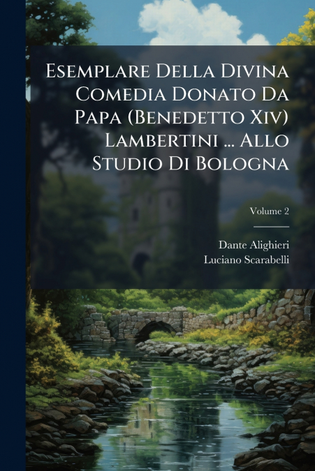 Esemplare Della Divina Comedia Donato Da Papa (Benedetto Xiv) Lambertini ... Allo Studio Di Bologna; Volume 2