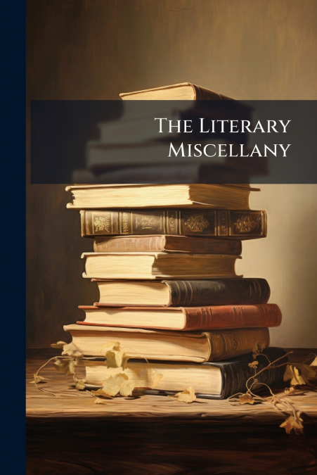 The Literary Miscellany