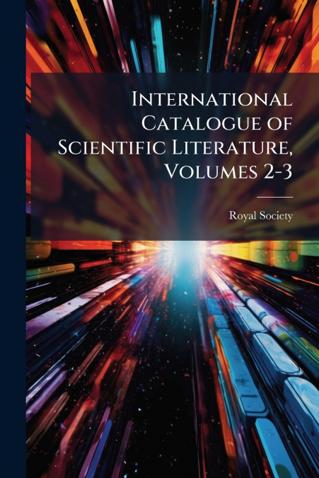 International Catalogue of Scientific Literature, Volumes 2-3