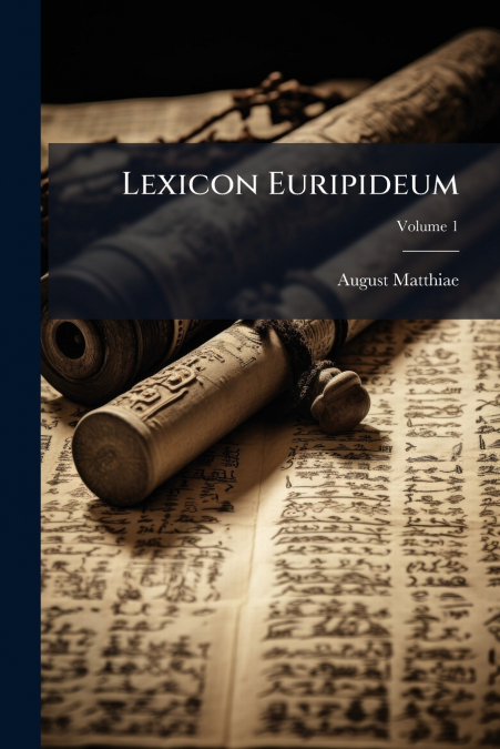 Lexicon Euripideum; Volume 1