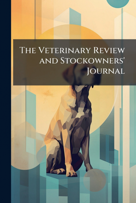The Veterinary Review and Stockowners’ Journal