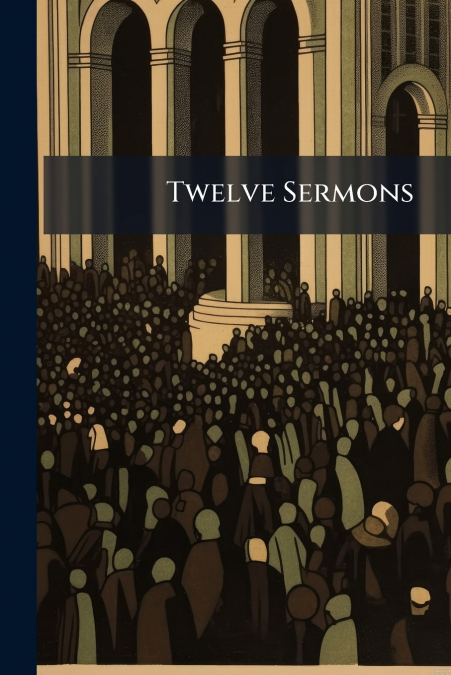Twelve Sermons