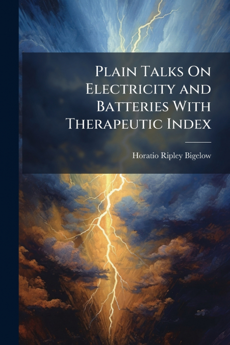 Plain Talks On Electricity and Batteries With Therapeutic Index