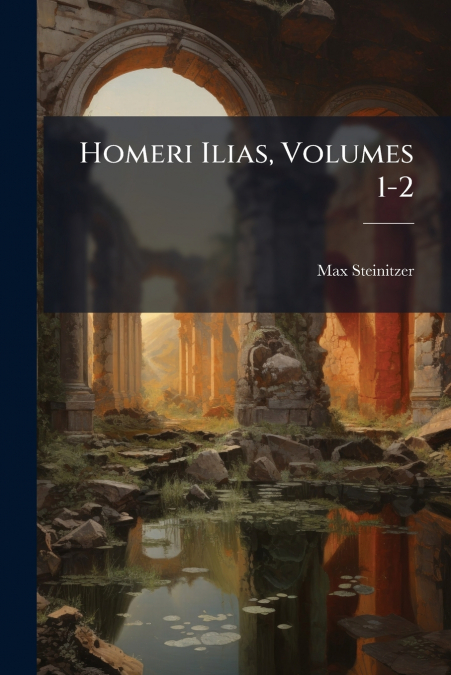 Homeri Ilias, Volumes 1-2