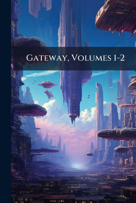 Gateway, Volumes 1-2