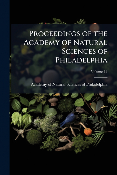 Proceedings of the Academy of Natural Sciences of Philadelphia; Volume 14