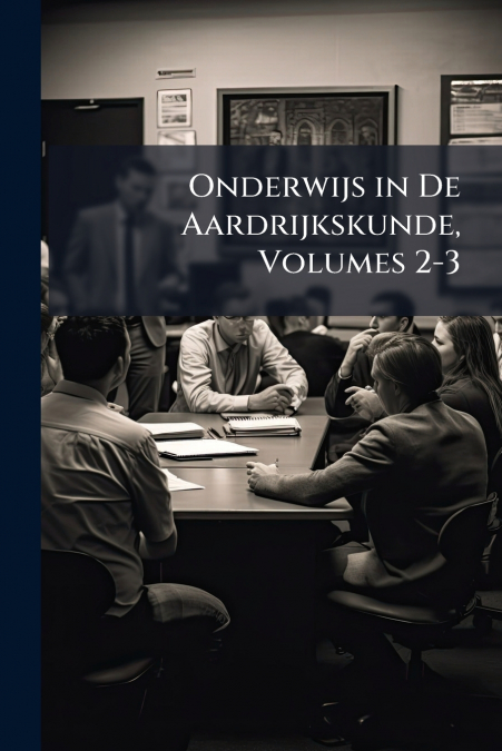 Onderwijs in De Aardrijkskunde, Volumes 2-3