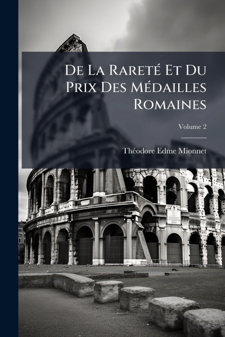De La Rareté Et Du Prix Des Médailles Romaines