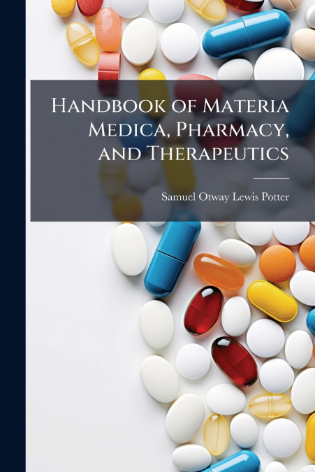 Handbook of Materia Medica, Pharmacy, and Therapeutics