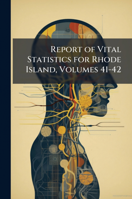 Report of Vital Statistics for Rhode Island, Volumes 41-42
