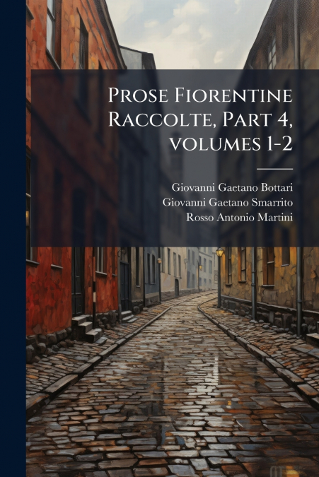 Prose Fiorentine Raccolte, Part 4, volumes 1-2