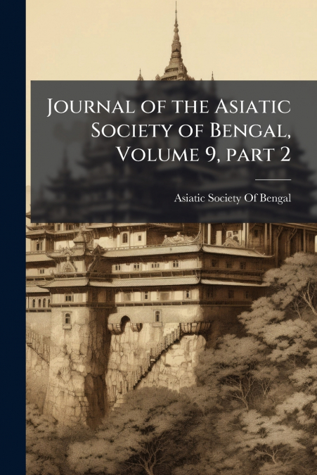 Journal of the Asiatic Society of Bengal, Volume 9, part 2