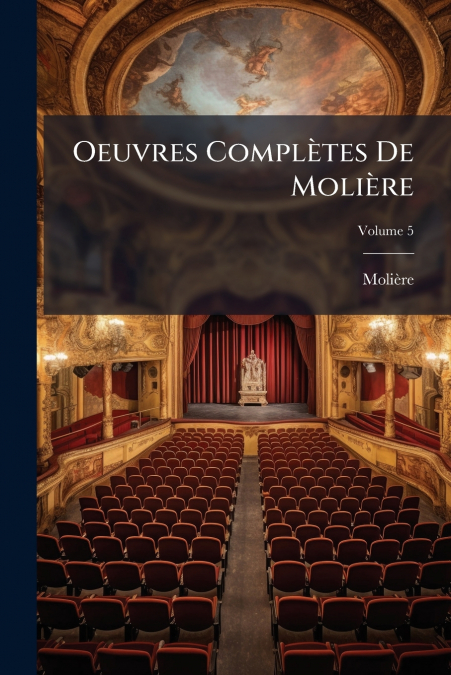 Oeuvres Complètes De Molière; Volume 5
