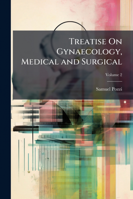 Treatise On Gynaecology, Medical and Surgical; Volume 2