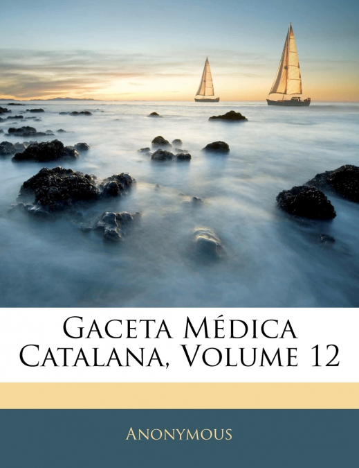 Gaceta Médica Catalana; Volume 12