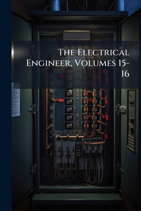 The Electrical Engineer, Volumes 15-16