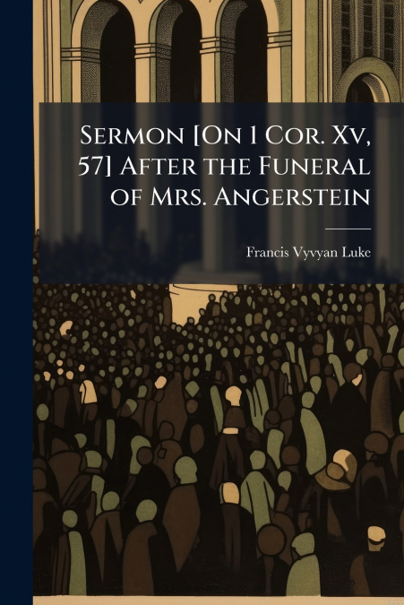 Sermon [On 1 Cor. Xv, 57] After the Funeral of Mrs. Angerstein