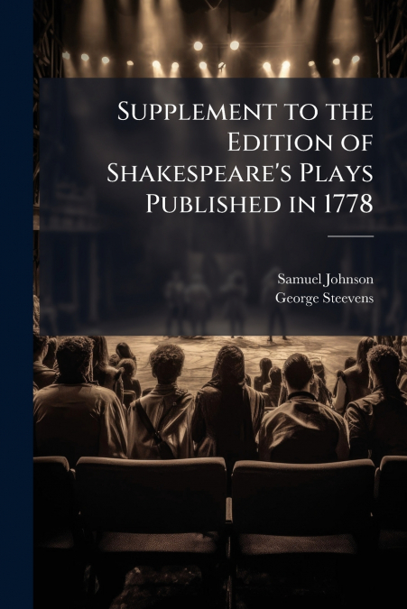 Supplement to the Edition of Shakespeare’s Plays Published in 1778