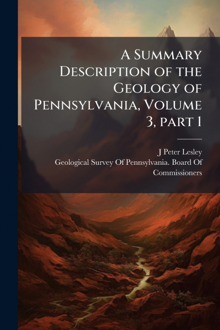 A Summary Description of the Geology of Pennsylvania, Volume 3, part 1