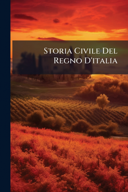 Storia Civile Del Regno D’italia