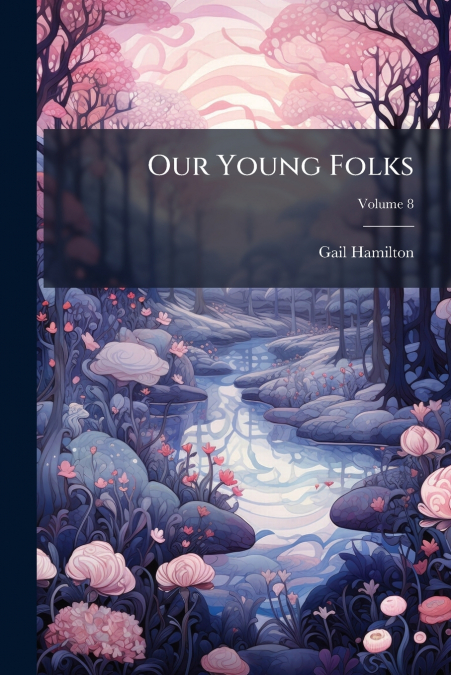 Our Young Folks; Volume 8