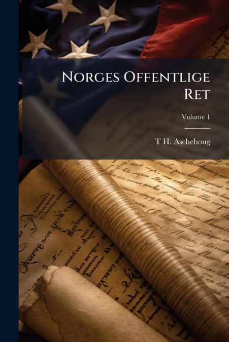 Norges Offentlige Ret; Volume 1
