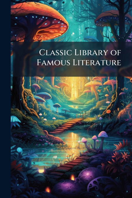 Classic Library of Famous Literature