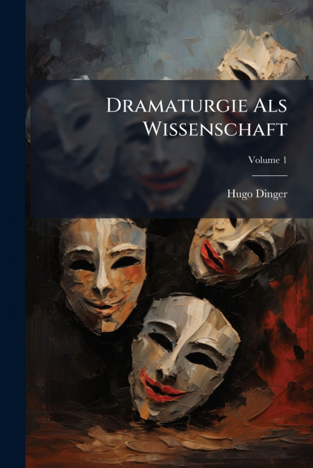 Dramaturgie Als Wissenschaft; Volume 1