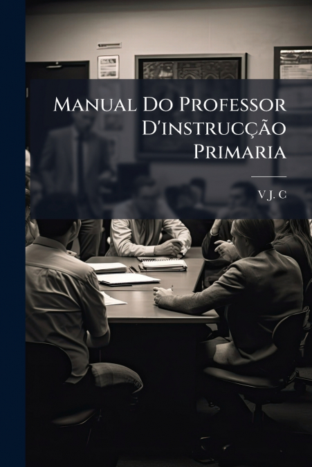 Manual Do Professor D’instrucção Primaria