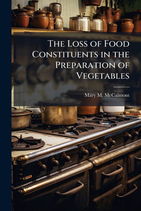 The Loss of Food Constituents in the Preparation of Vegetables