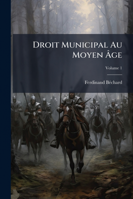 Droit Municipal Au Moyen Âge; Volume 1