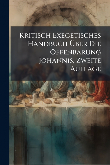 Kritisch Exegetisches Handbuch Über Die Offenbarung Johannis, Zweite Auflage