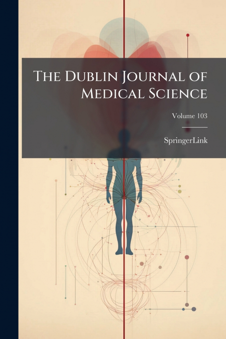 The Dublin Journal of Medical Science; Volume 103