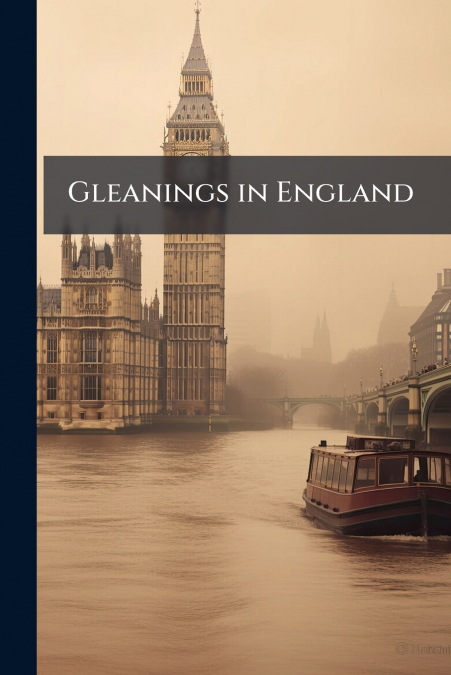 Gleanings in England
