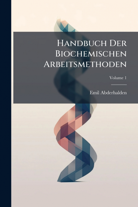 Handbuch Der Biochemischen Arbeitsmethoden; Volume 1