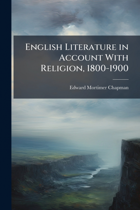 English Literature in Account With Religion, 1800-1900