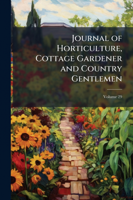Journal of Horticulture, Cottage Gardener and Country Gentlemen; Volume 29