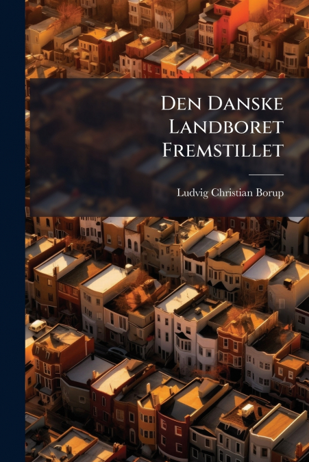 Den Danske Landboret Fremstillet