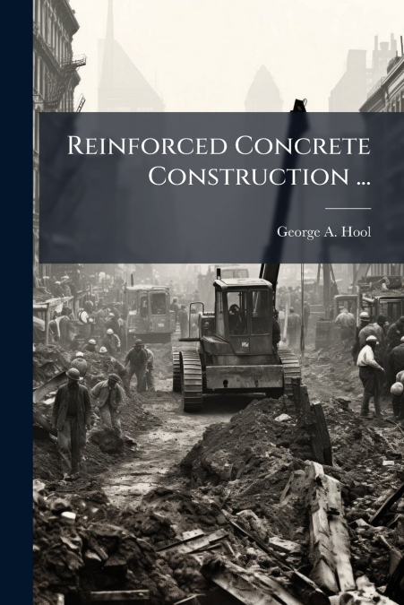 Reinforced Concrete Construction ...