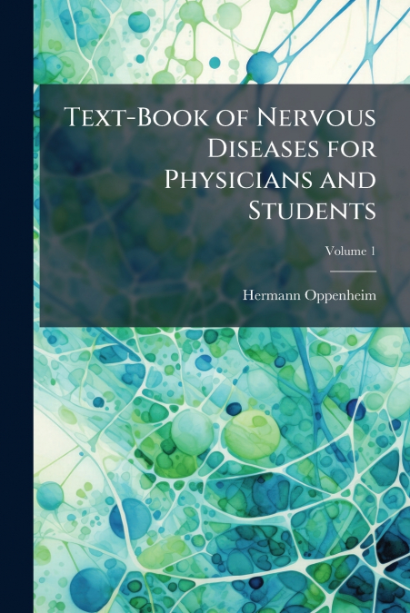 Text-Book of Nervous Diseases for Physicians and Students; Volume 1