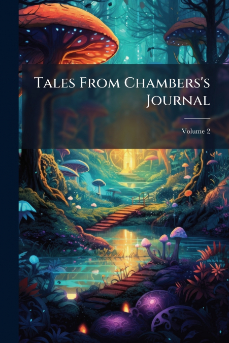 Tales From Chambers’s Journal; Volume 2