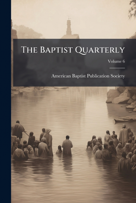 The Baptist Quarterly; Volume 6