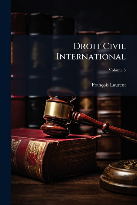 Droit Civil International; Volume 5
