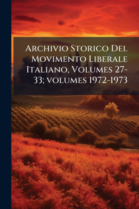 Archivio Storico Del Movimento Liberale Italiano, Volumes 27-33; volumes 1972-1973