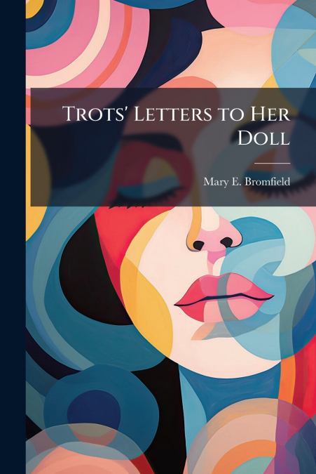 Trots’ Letters to Her Doll