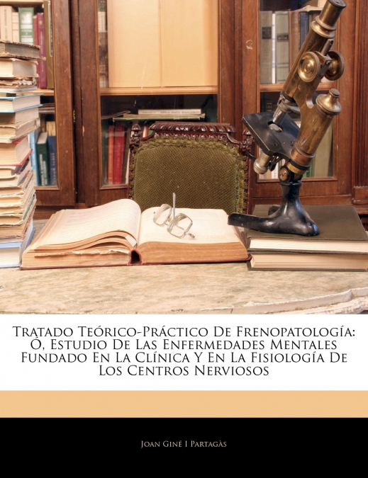 Tratado Teórico-Práctico De Frenopatología