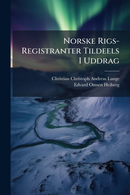 Norske Rigs-Registranter Tildeels I Uddrag