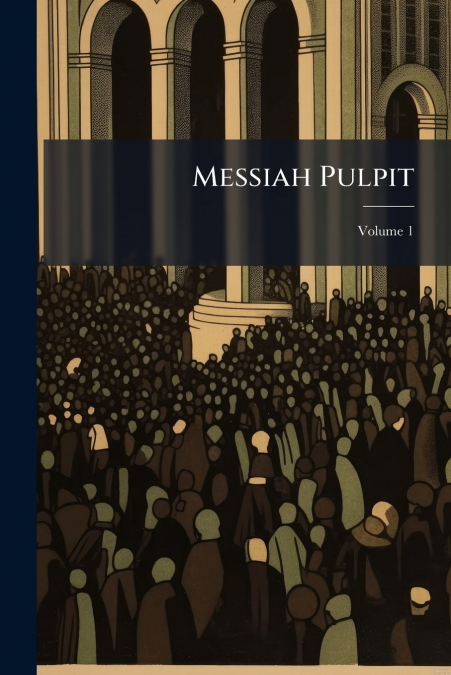 Messiah Pulpit; Volume 1