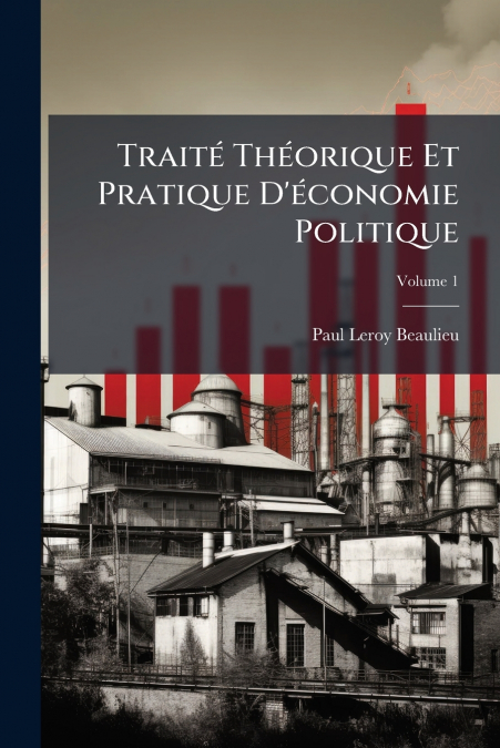 Traité Théorique Et Pratique D’économie Politique; Volume 1